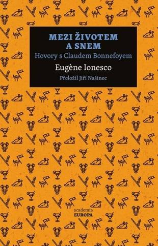 Kniha: Mezi životem a snem - Hovory s Claudem Bonnefoyem - 1. vydanie - Eugéne Ionesco