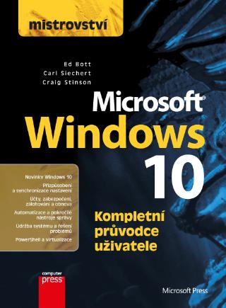 Kniha: Mistrovství - Microsoft Windows 10 - Kompletní pruvodce uživatele - 1. vydanie - Ed Bott