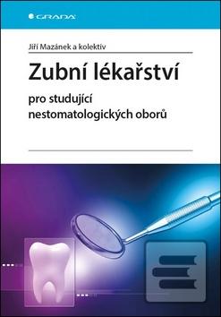 Kniha: Zubní lékařství pro studující nestomatologických oborů - pro studující nestomatologických oborů - 1. vydanie - Jiří Mazánek