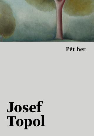 Kniha: Pět her - 1. vydanie - Josef Topol