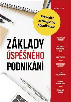 Kniha: Základy úspěšného podnikání - Průvodce začínajícího podnikatele - 1. vydanie - Alena Šafrtová Drášilová