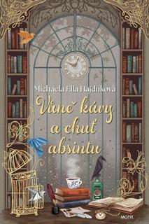 Kniha: Vůně kávy a chuť absintu - Michaela Ella Hajduková