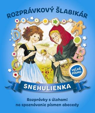 Kniha: Rozprávkový šlabikár Snehulienka - Rozprávky s úlohami na spoznávanie písmen abecedy - 2. vydanie