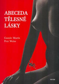 Kniha: Abeceda tělesné lásky - Gustáv Murín, Petr Weiss
