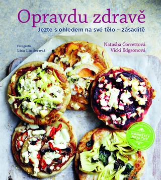 Kniha: Opravdu zdravě - Jezte s ohledem na své tělo – zásaditě - Natasha Corretová; Vicki Edgsonová
