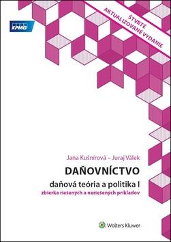 Kniha: Daňovníctvo Daňová teória a politika I - zbierka riešených a neriešených príkladov - Jana Kušnírová; Juraj Válek