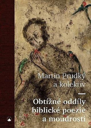 Kniha: Obtížné oddíly biblické poezie a moudrosti - 3. vydanie - Martin Prudký
