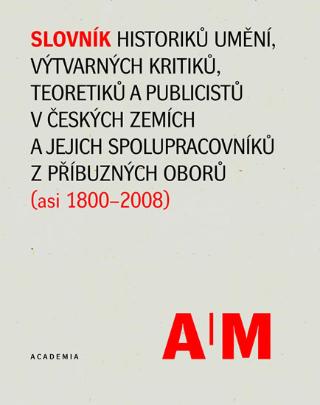 Kniha: Slovník historiků umění, výtvarných kritiků, teoretiků a publicistů v českých zemích a jejich spolupracovníků z příbuzných oborů (asi 1800-2008) - 2 svazky - 2 svazky - 1. vydanie - Lubomír Slavíček