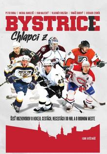 Kniha: Chlapci z Bystrice - Šesť rozhovorov o hokeji, cestách, necestách do NHL a o rodnom meste - 1. vydanie - Igor Otčenáš