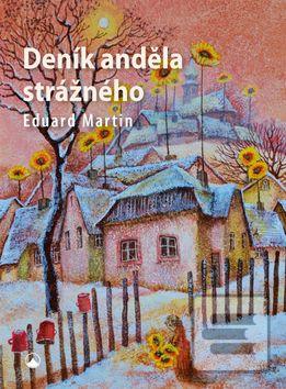 Kniha: Deník anděla strážného - 1. vydanie - Eduard Martin, Eduard P. Martin