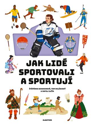 Kniha: Jak lidé sportovali a sportují - 1. vydanie - Štěpánka Sekaninová