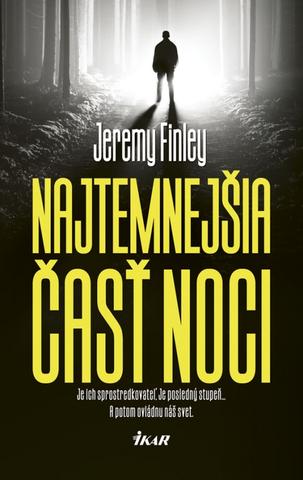 Kniha: Najtemnejšia časť noci - Je ich sprostredkovateľ. Je posledný stupeň... A potom ovládnu náš svet. - 1. vydanie - Jeremy Finley