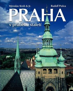 Kniha: Praha v průběhu staletí - Miroslav Krob, Rudolf Pošva
