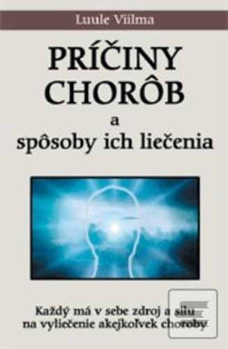 Kniha: Príčiny chorôb a ich liečenie - Luule Viilma