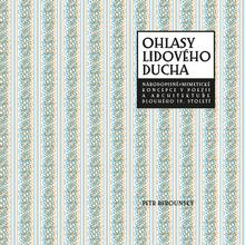 Kniha: Ohlasy lidového ducha - Národopisně-mimetické koncepce v poezii a architektuře dlouhého 19. století - Petr Berounský