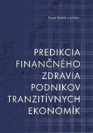 Kniha: Predikcia finančného zdravia podnikov tranzitívnych ekonomík - Tomáš Klieštik