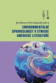 Kniha: Environmentální spravedlnost v etnické americké literatuře - Jan Beneš; Petr Kopecký