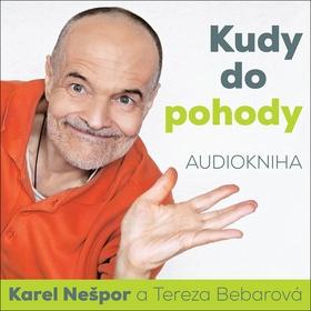 Médium CD: Kudy do pohody - Čte Karel Nešpor a Tereza Bebarová - 1. vydanie - Karel Nešpor