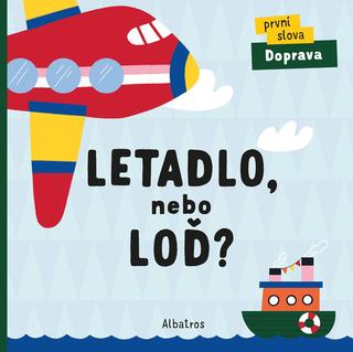 Kniha: Letadlo, nebo loď? - První slova Doprava - 1. vydanie - Lenka Chytilová