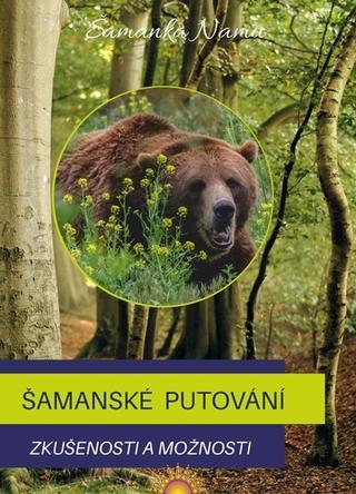 Kniha: Šamanské putování - Zkušenosti a možnosti - 1. vydanie - Šamanka Namu