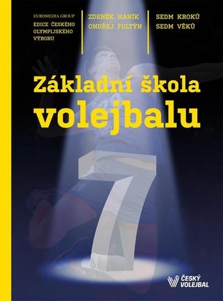 Kniha: Základní škola volejbalu - 1. vydanie - Zdeněk Haník; Ondřej Foltýn