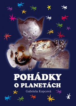 Kniha: Pohádky o planetách - 1. vydanie - Gabriela Kopcová