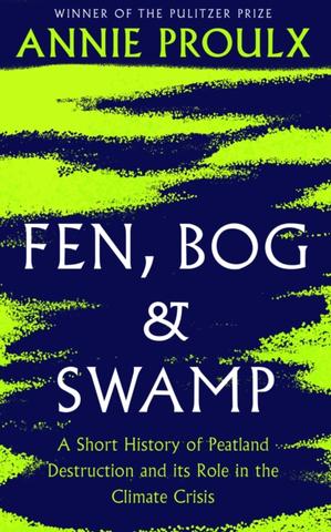 Kniha: Fen, Bog and Swamp - Annie Proulx