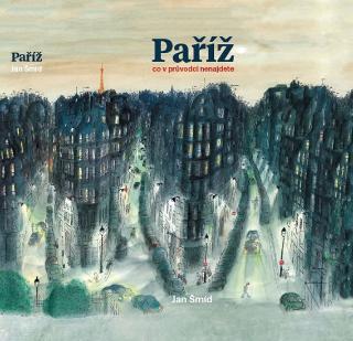 Kniha: Paříž - Co v průvodci nenajdete - 1. vydanie - Jan Šmíd