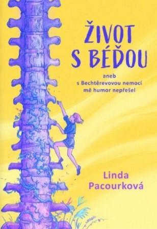 Kniha: Život s Béďou - aneb s Bechtěrevovou nemocí mě humor nepřešel - 1. vydanie - Linda Pacourková