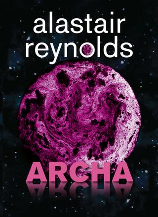 Kniha: Archa - Odhalený vesmír (3.díl) - 1. vydanie - Alastair Reynolds