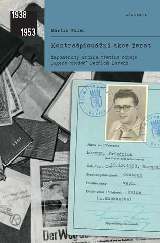 Kniha: Kontrašpionážní akce Terat - Zapomenutý hrdina třetího odboje agent chodec Bedřich Lorenz - 1. vydanie - Martin Pulec