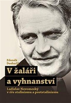 Kniha: V žaláři a vyhnanství - Ladislav Novomestský v éře stalinismu a poststalinismu - Zdeněk Doskočil