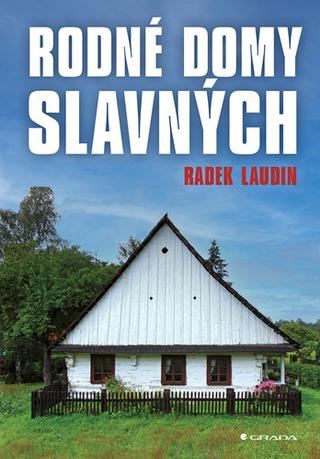 Kniha: Rodné domy slavných - 1. vydanie - Radek Laudin