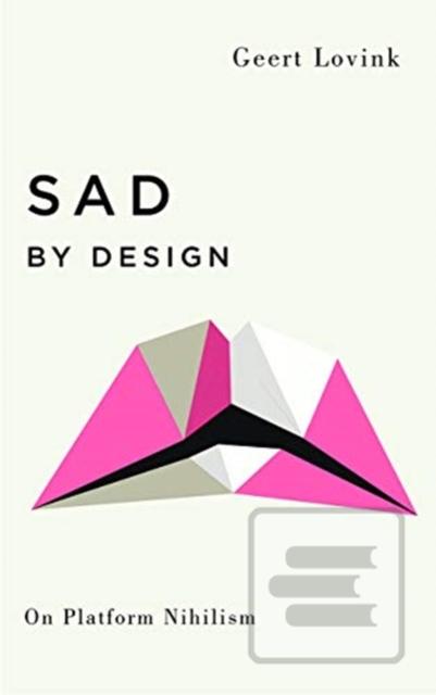 Sad by Design On Platfor… (Geert Lovink)