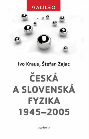 Kniha: Česká a slovenská fyzika 1945–2005 - 1. vydanie - Ivo Kraus