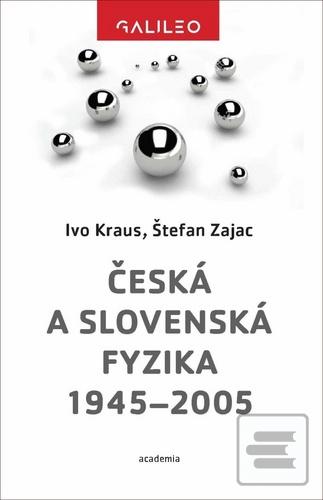 Kniha: Česká a slovenská fyzika 1945–2005 - 1. vydanie - Ivo Kraus