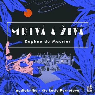audiokniha: Mrtvá a živá - 2 CDmp3 (čte Lucie Pernetová) - 2 CD - 1. vydanie - Daphne du Maurier