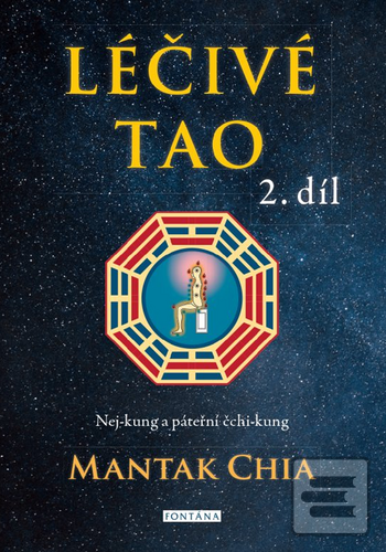 Kniha: Léčivé Tao 2.díl - Nej-kung a páteřní čchi-kung - 1. vydanie - Mantak Chia