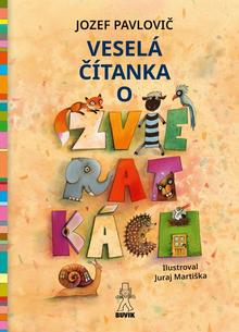 Kniha: Veselá čítanka o zvieratkách - 1. vydanie - Jozef Pavlovič, Mária Števková