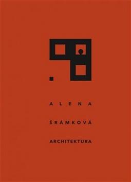 Kniha: Alena Šrámková Architektura - Helena Doudová; Ladislav Lábus; Petr Rezek