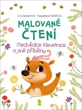 Kniha: Malované čtení Medvědice Klevetnice a jiné příběhy - 1. vydanie - Eva Dienerová