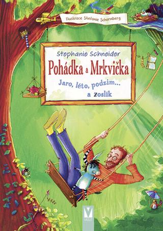 Kniha: Pohádka a Mrkvička - Jaro, léto, podzim… a zoslík - Stephanie Schneider; Stefanie Scharnberg