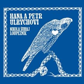 Médium CD: Nikola Šuhaj loupežník - Petr Ulrych; Hana Ulrychová