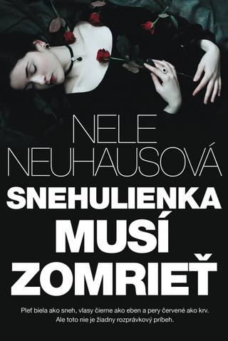 Kniha: Snehulienka musí zomrieť - Hlbiny ľudskej duše sú nevyspytateľné - 1. vydanie - Nele Neuhausová