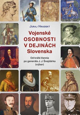 Kniha: Vojenské osobnosti v dejinách Slovenska - 1. vydanie - Juraj Hradský