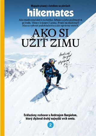 Kniha: Hikemates - Ako si užiť zimu - Exkluzívny rozhovor s Andrzejom Bargielom, ktorý zlyžoval druhý najvyšší vrch sveta