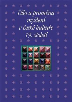 Kniha: Dílo a proměna myšlení v české kultuře 19. století - 1. vydanie - Pavla Machalíková