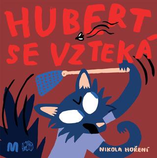 Kniha: Hubert se vzteká - 1. vydanie - Nikola Hoření