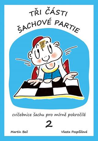 Kniha: Tři části šachové partie 2. díl - cvičebnice šachu pro mírně pokročilé - Vlasta Pospíšilová