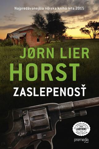 Kniha: Zaslepenosť - Najpredávanejšia nórska kniha leta 2015 - Jørn Lier Horst